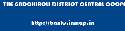 THE GADCHIROLI DISTRICT CENTRAL COOPERATIVE BANK LIMITED       banks information 